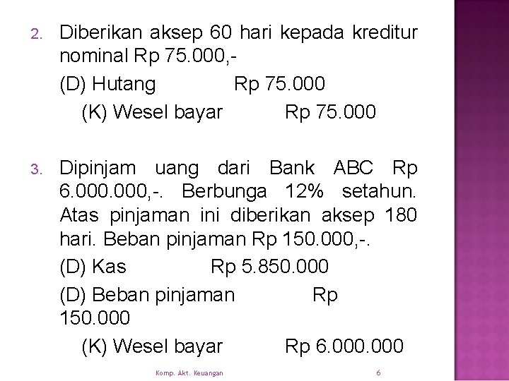 2. Diberikan aksep 60 hari kepada kreditur nominal Rp 75. 000, (D) Hutang Rp