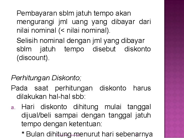 Pembayaran sblm jatuh tempo akan mengurangi jml uang yang dibayar dari nilai nominal (<