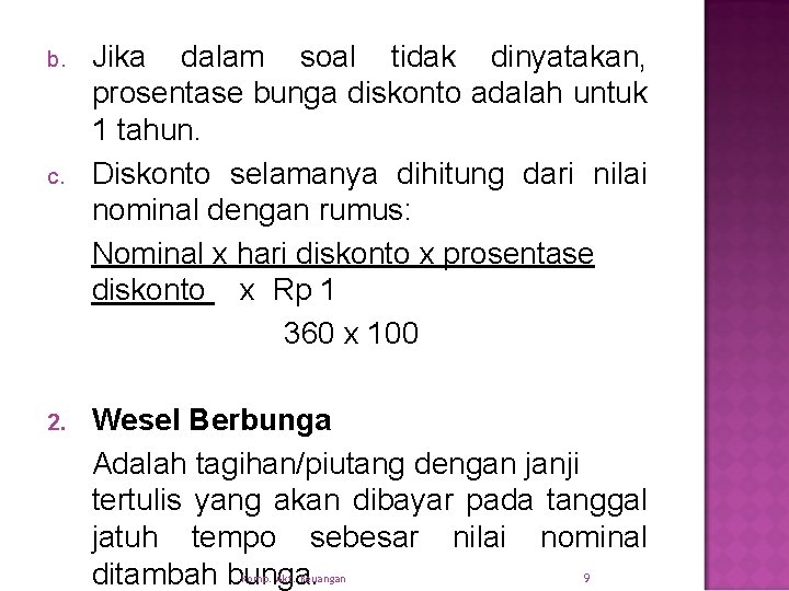 b. c. 2. Jika dalam soal tidak dinyatakan, prosentase bunga diskonto adalah untuk 1