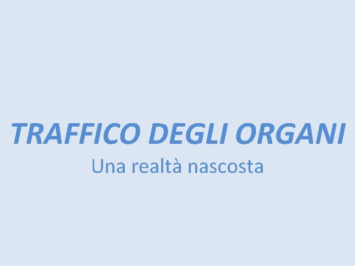 TRAFFICO DEGLI ORGANI Una realtà nascosta 