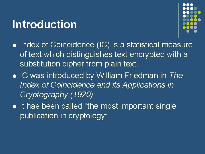 Introduction l l l Index of Coincidence (IC) is a statistical measure of text