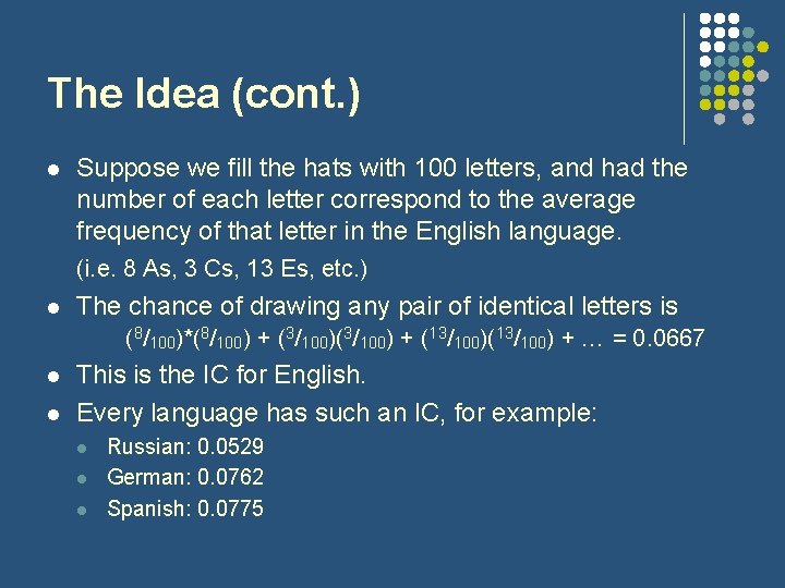 The Idea (cont. ) l Suppose we fill the hats with 100 letters, and