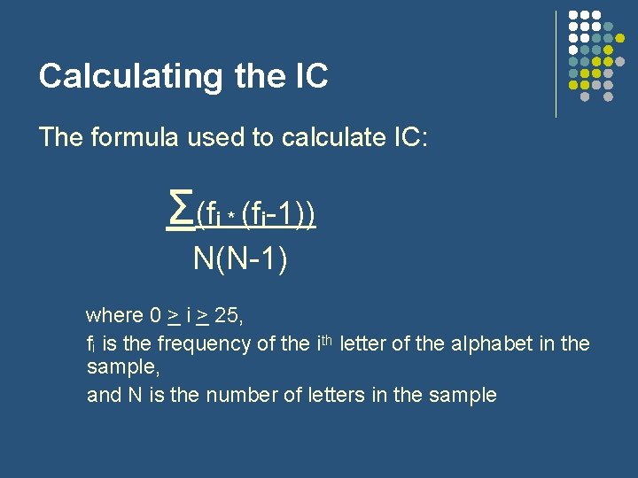 Calculating the IC The formula used to calculate IC: Σ(fi * (fi-1)) N(N-1) where