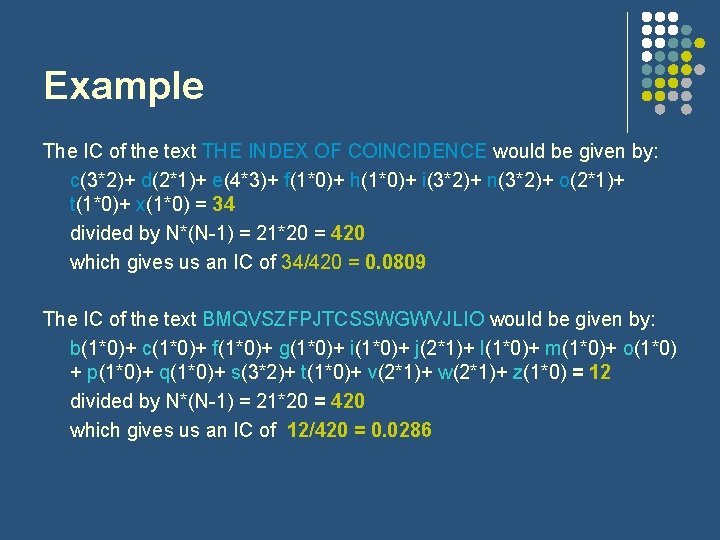 Example The IC of the text THE INDEX OF COINCIDENCE would be given by: