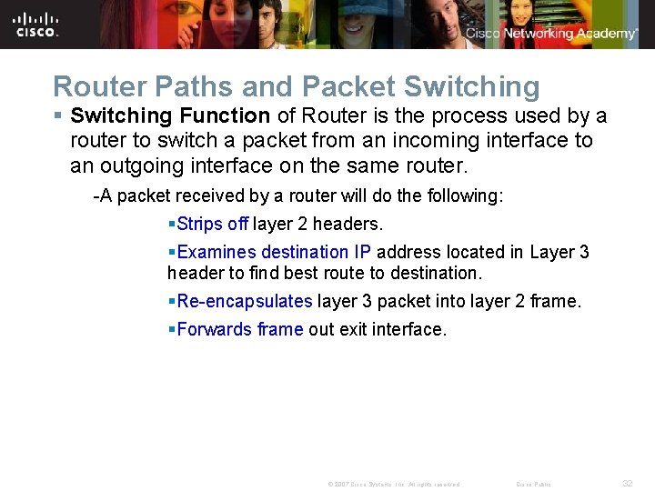 Router Paths and Packet Switching § Switching Function of Router is the process used Router Paths and Packet Switching § Switching Function of Router is the process used