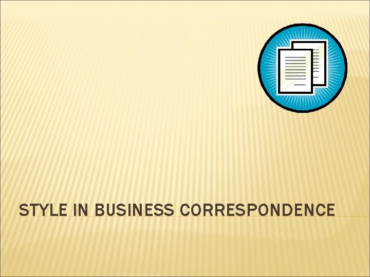 STYLE IN BUSINESS CORRESPONDENCE 