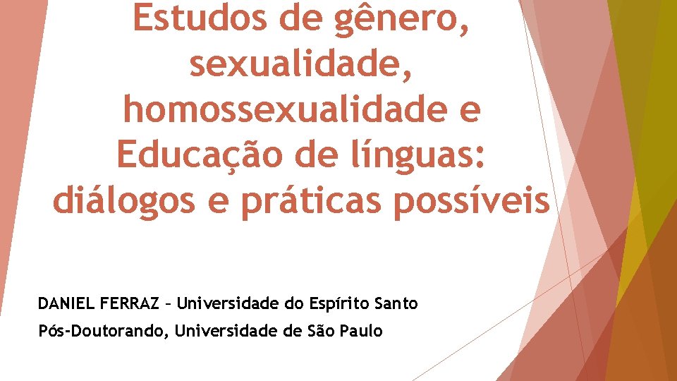 Estudos de gênero, sexualidade, homossexualidade e Educação de línguas: diálogos e práticas possíveis DANIEL
