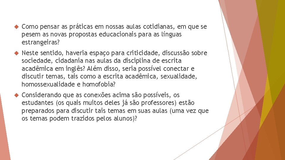  Como pensar as práticas em nossas aulas cotidianas, em que se pesem as