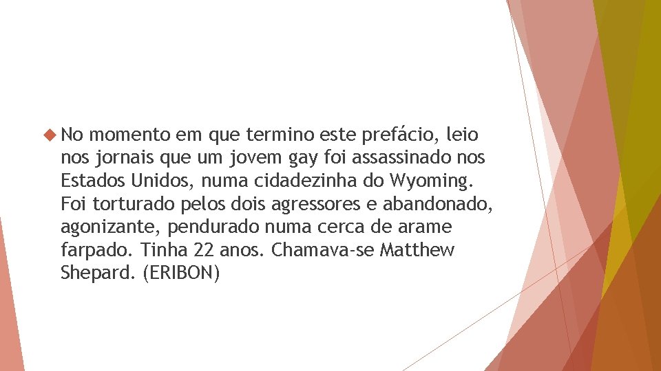  No momento em que termino este prefácio, leio nos jornais que um jovem