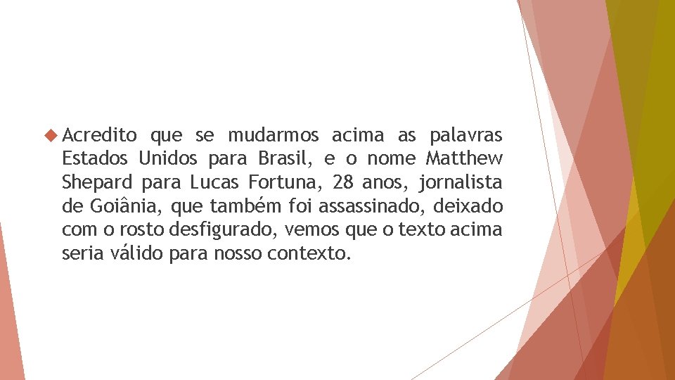  Acredito que se mudarmos acima as palavras Estados Unidos para Brasil, e o