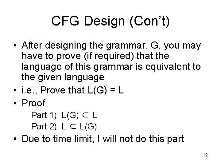 CFG Design (Con’t) • After designing the grammar, G, you may have to prove