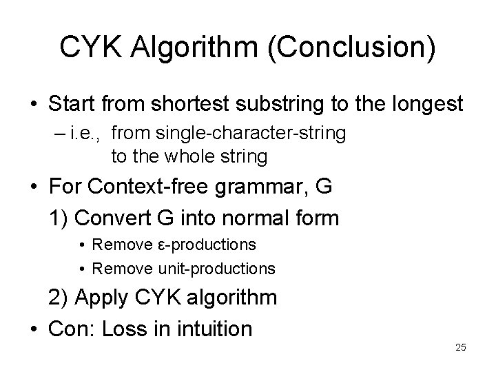 CYK Algorithm (Conclusion) • Start from shortest substring to the longest – i. e.