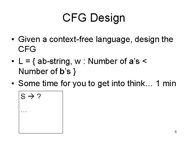 CFG Design • Given a context-free language, design the CFG • L = {