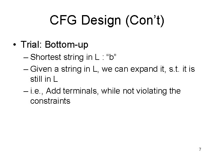 CFG Design (Con’t) • Trial: Bottom-up – Shortest string in L : “b” –