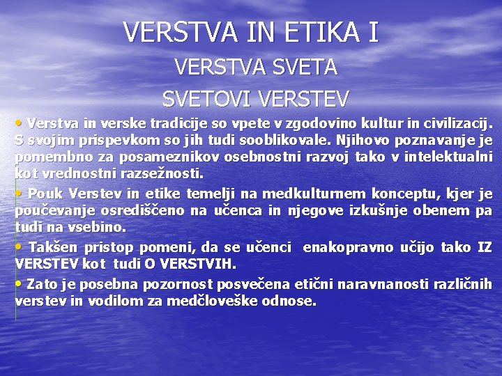 VERSTVA IN ETIKA I VERSTVA SVETOVI VERSTEV • Verstva in verske tradicije so vpete