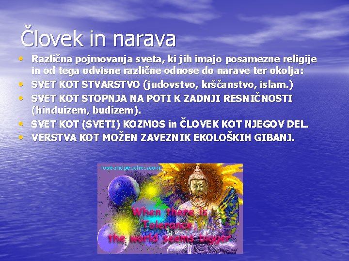 Človek in narava • Različna pojmovanja sveta, ki jih imajo posamezne religije • •
