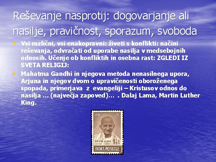 Reševanje nasprotij: dogovarjanje ali nasilje, pravičnost, sporazum, svoboda • Vsi različni, vsi enakopravni: živeti