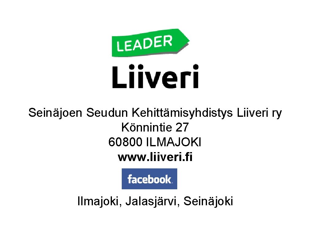 Seinäjoen Seudun Kehittämisyhdistys Liiveri ry Könnintie 27 60800 ILMAJOKI www. liiveri. fi Ilmajoki, Jalasjärvi,