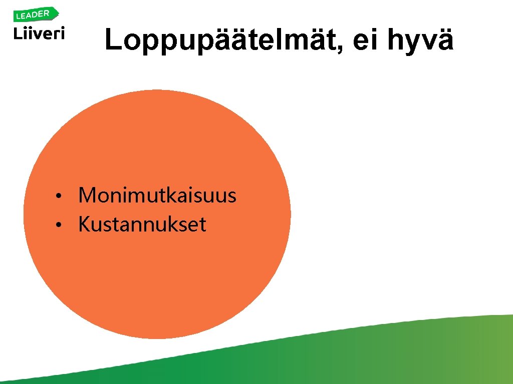 Loppupäätelmät, ei hyvä • Monimutkaisuus • Kustannukset 