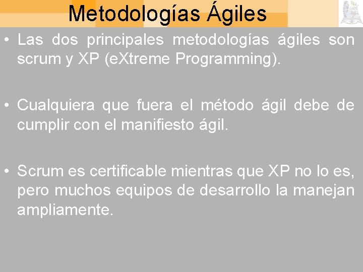 Metodologías Ágiles • Las dos principales metodologías ágiles son scrum y XP (e. Xtreme