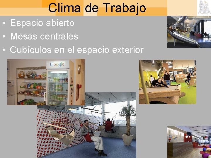 Clima de Trabajo • Espacio abierto • Mesas centrales • Cubículos en el espacio