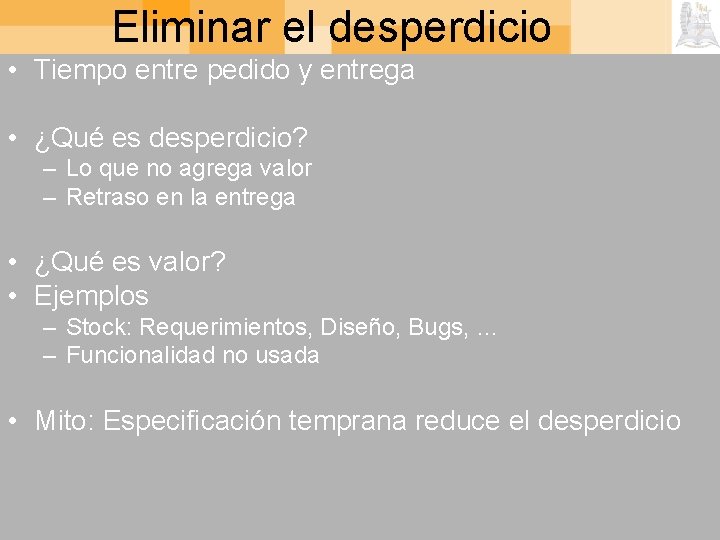 Eliminar el desperdicio • Tiempo entre pedido y entrega • ¿Qué es desperdicio? –