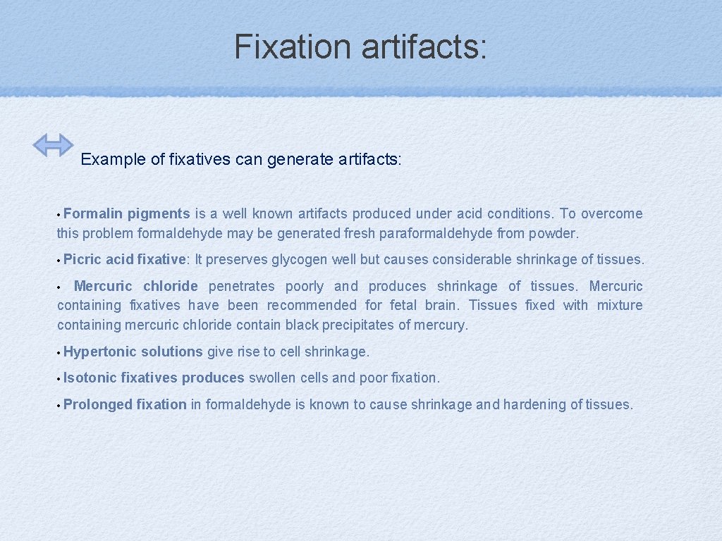 Fixation artifacts: Example of fixatives can generate artifacts: • Formalin pigments is a well