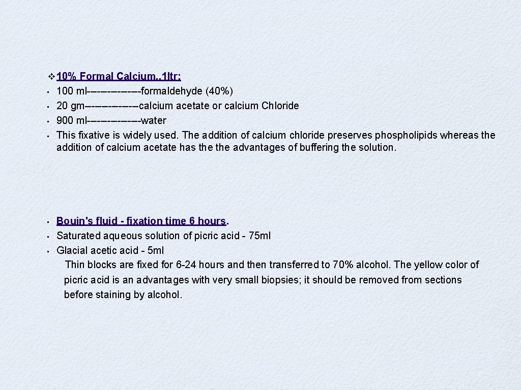 v 10% Formal Calcium. . 1 ltr: • • 100 ml--------formaldehyde (40%) 20 gm--------calcium