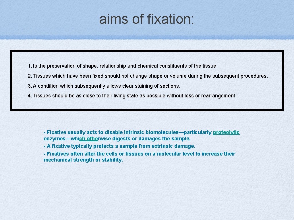 aims of fixation: 1. Is the preservation of shape, relationship and chemical constituents of