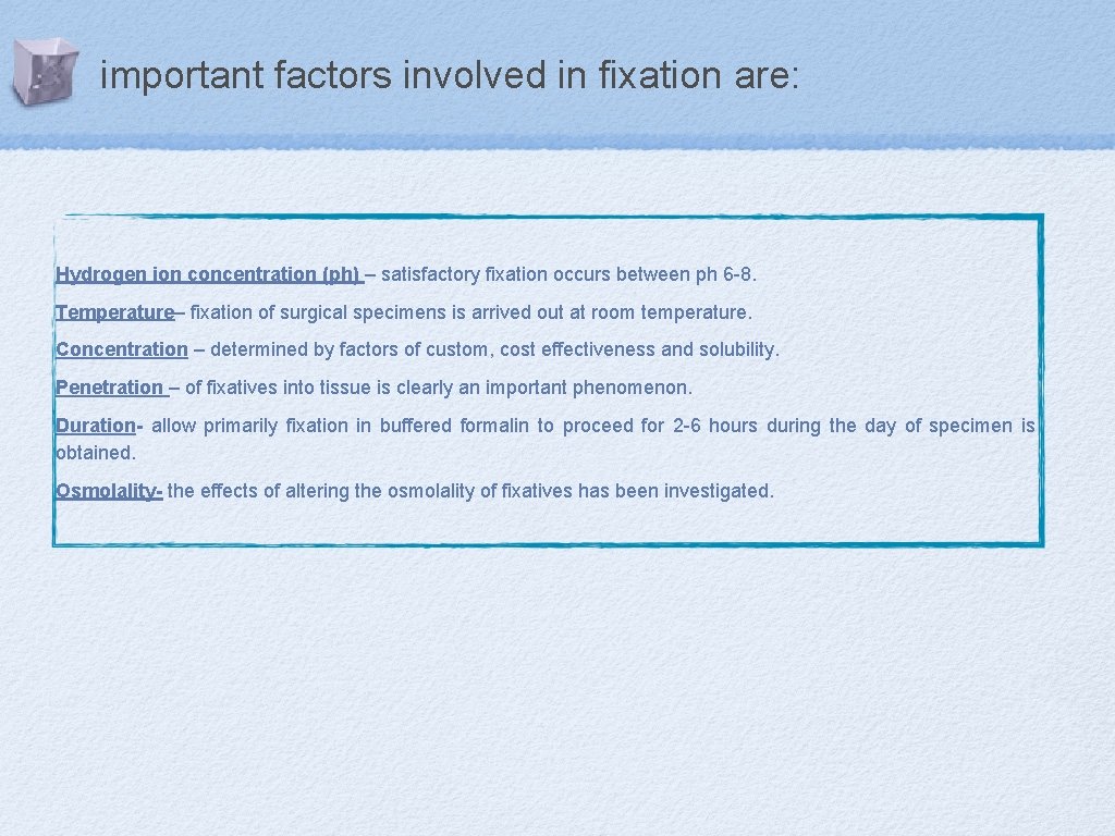 important factors involved in fixation are: Hydrogen ion concentration (ph) – satisfactory fixation occurs