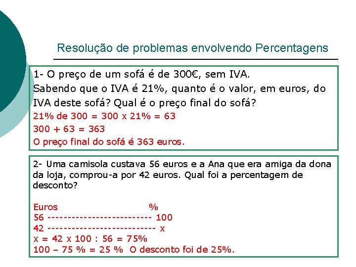 Resolução de problemas envolvendo Percentagens 1 - O preço de um sofá é de