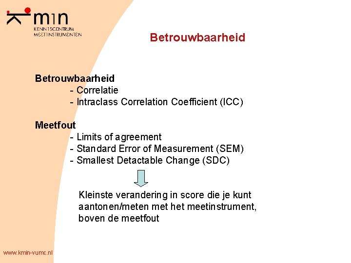 Betrouwbaarheid - Correlatie - Intraclass Correlation Coefficient (ICC) Meetfout - Limits of agreement -