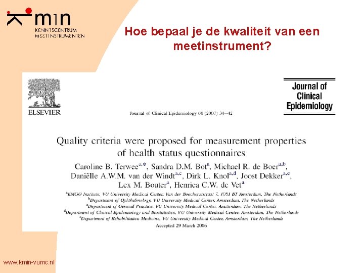 Hoe bepaal je de kwaliteit van een meetinstrument? www. kmin-vumc. nl 