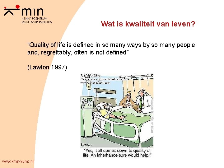 Wat is kwaliteit van leven? “Quality of life is defined in so many ways