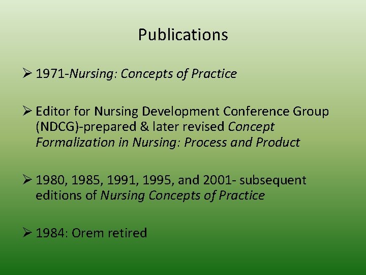 Publications Ø 1971 -Nursing: Concepts of Practice Ø Editor for Nursing Development Conference Group