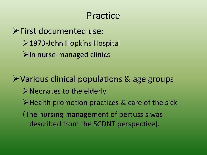 Practice Ø First documented use: Ø 1973 -John Hopkins Hospital ØIn nurse-managed clinics Ø