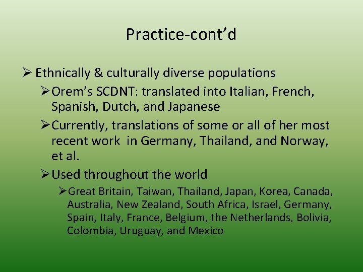 Practice-cont’d Ø Ethnically & culturally diverse populations ØOrem’s SCDNT: translated into Italian, French, Spanish,