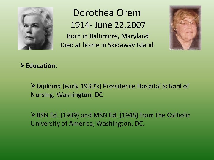 Dorothea Orem 1914 - June 22, 2007 Born in Baltimore, Maryland Died at home