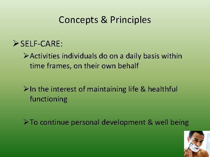 Concepts & Principles Ø SELF-CARE: ØActivities individuals do on a daily basis within time