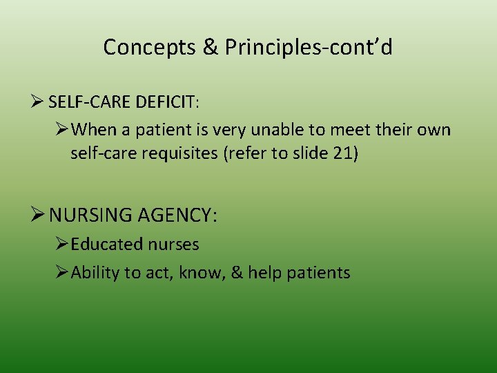 Concepts & Principles-cont’d Ø SELF-CARE DEFICIT: ØWhen a patient is very unable to meet