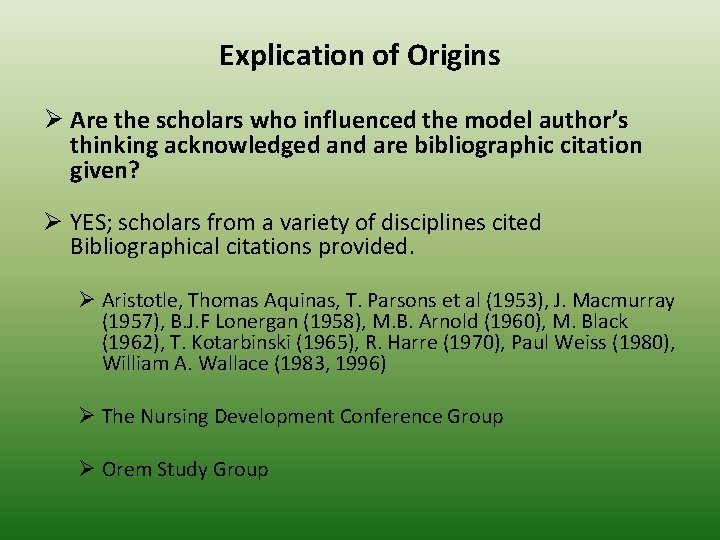 Explication of Origins Ø Are the scholars who influenced the model author’s thinking acknowledged