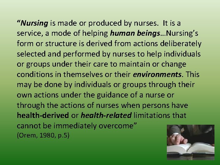 “Nursing is made or produced by nurses. It is a service, a mode of