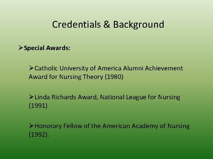 Credentials & Background ØSpecial Awards: ØCatholic University of America Alumni Achievement Award for Nursing