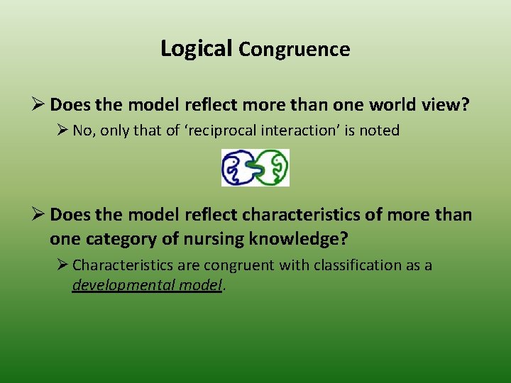 Logical Congruence Ø Does the model reflect more than one world view? Ø No,