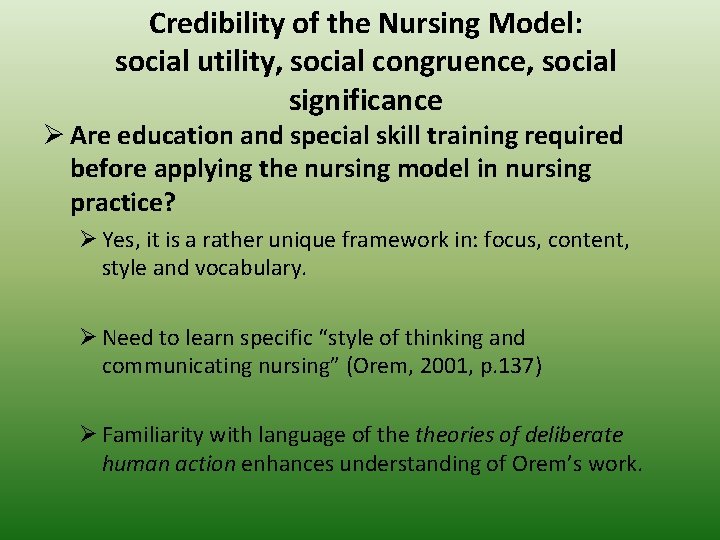 Credibility of the Nursing Model: social utility, social congruence, social significance Ø Are education