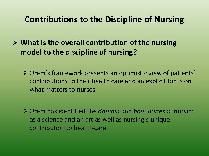 Contributions to the Discipline of Nursing Ø What is the overall contribution of the