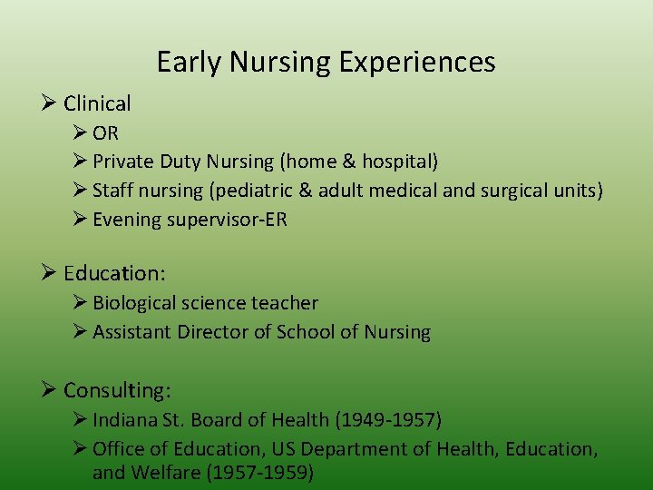 Early Nursing Experiences Ø Clinical Ø OR Ø Private Duty Nursing (home & hospital)