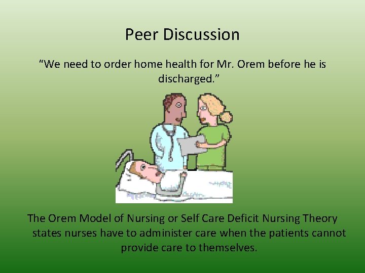 Peer Discussion “We need to order home health for Mr. Orem before he is