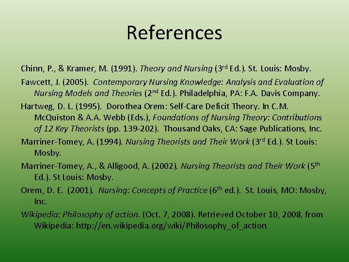 References Chinn, P. , & Kramer, M. (1991). Theory and Nursing (3 rd Ed.