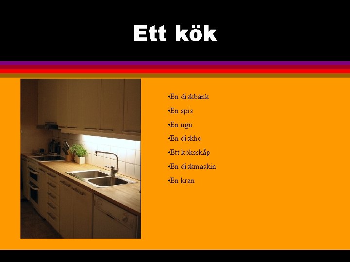 Ett kök • En diskbänk • En spis • En ugn • En diskho Ett kök • En diskbänk • En spis • En ugn • En diskho